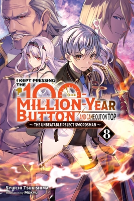 I Kept Pressing the 100-Million-Year Button and Came Out on Top, Vol. 8 (Light Novel): Volume 8 - Tsukishima, Syuichi, and Mokyu, and Hutton, Luke (Translated by)