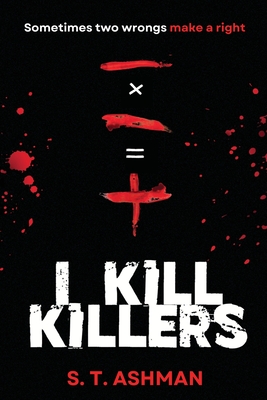 I Kill Killers - Ashman, S T