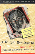 I Killed Hemingway - Henderson, William McCranor