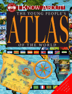 I Know About! the Young People's Atlas of the World: I Know about