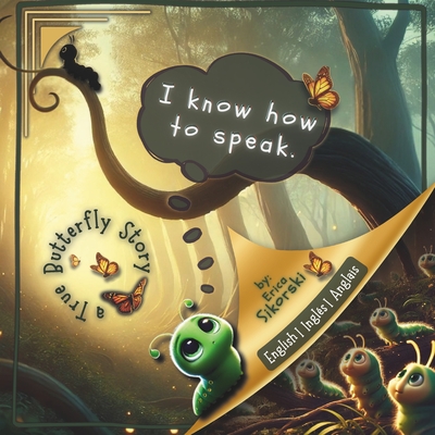I Know How to Speak: A True Butterfly Story: English Edition - Sikorski, Erica