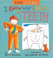 I Know Why I Brush My Teeth - Rowan, Kate