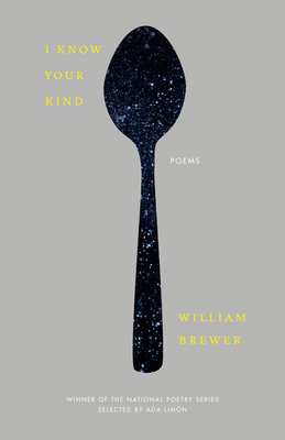 I Know Your Kind: Poems - Brewer, William