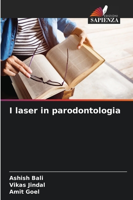 I laser in parodontologia - Bali, Ashish, and Jindal, Vikas, and Goel, Amit