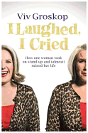 I Laughed, I Cried: How One Woman Took on Stand-Up and (Almost) Ruined Her Life