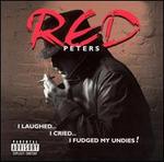 I Laughed, I Cried, I Fudged My Undies [Bonus Tracks] - Red Peters