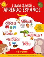 I learn spanish: Libro en color para aprender espaol para nios. Ms de 300 palabras ilustradas de vocabulario en espaol y con actividades para poner en prctica el aprendizaje.