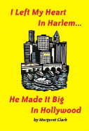 I Left My Heart in Harlem...: He Made It Big in Hollywood