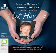 I Let Him Go: The heartbreaking book from the mother of James Bulger