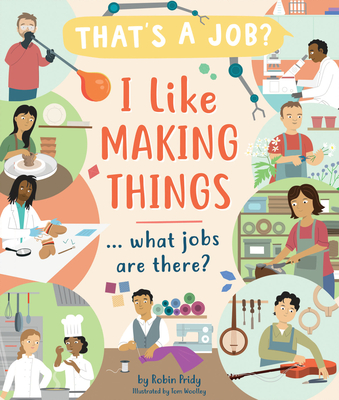 I Like Making Things ... What Jobs Are There? - Pridy, Robin