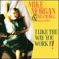 I Like the Way You Work It - Mike Morgan & Crawl