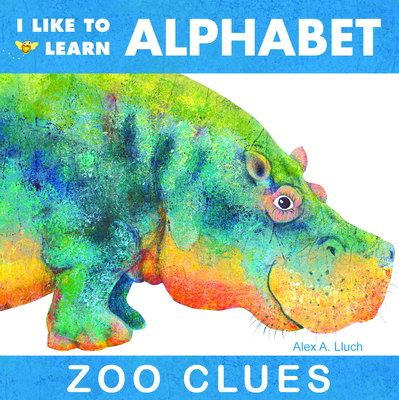 I Like to Learn Alphabet: Zoo Clues - Lluch, Alex A