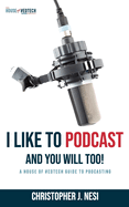 I Like To Podcast and You Will Too!: A House of #EdTech Guide to Podcasting