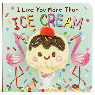I Like You More Than Ice Cream - Cottage Door Press (Editor), and Puffinton, Brick, and Selbert, Kathryn (Illustrator)
