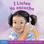 I Listen / Yo Escucho: A Book about Hearing, Understanding, and Connecting / Un Libro Sobre C?mo Escuchar, Comprender Y Conectarse Con Los Dems