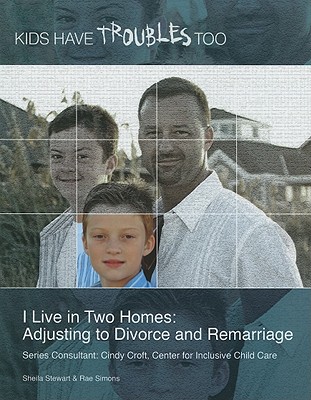 I Live in Two Homes: Adjusting to Divorce and Remarriage - Stewart, Sheila, and Simons, Rae