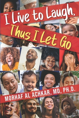 I Live To Laugh, Thus I Let Go - Al Achkar, Morhaf