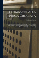 I Lombardi Alla Prima Crociata: Dramma Lirico. (musica Del Sig. Giuseppe Verdi. Poesia Del Sig. Temistocle Solera.) Da Rappresentarsi Al Teatro Carlo Felice La Primavera 1864. [tommaso Grossi]