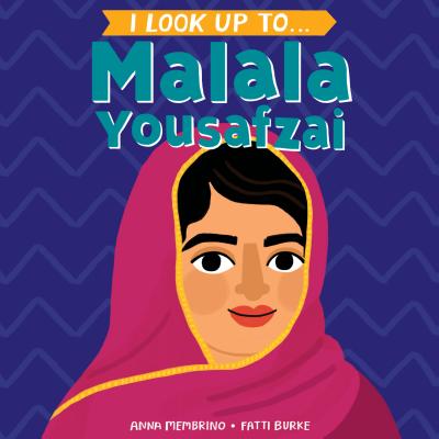 I Look Up To...Malala Yousafza - Membrino, Anna