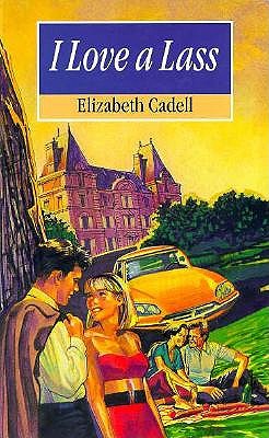 I Love a Lass - Cadell, Elizabeth
