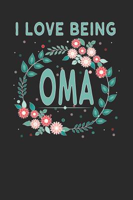 I Love Being Oma: Lovely Floral Design - Makes a Wonderful Grandmother Gift. - Publishing, Magic-Fox