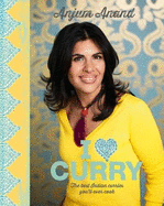 I Love Curry: The Best Indian Curries You'll Ever Cook