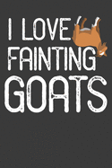 I Love Fainting Goats: A Cute Notebook for Fainting goat fans