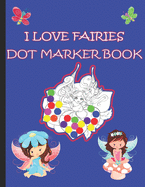 I Love Fairies Dot Marker Book: Dot Marker Activity Book For Kids
