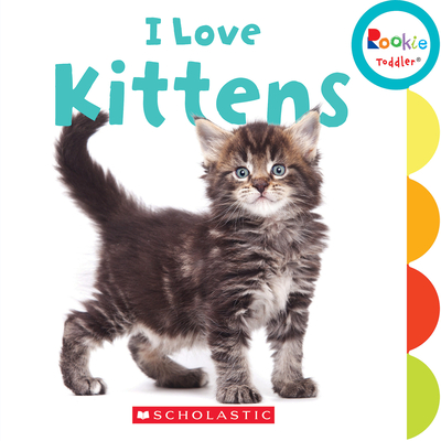 I Love Kittens (Rookie Toddler) - Falk, Laine