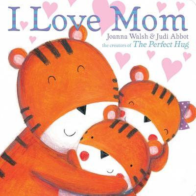 I Love Mom - Walsh, Joanna
