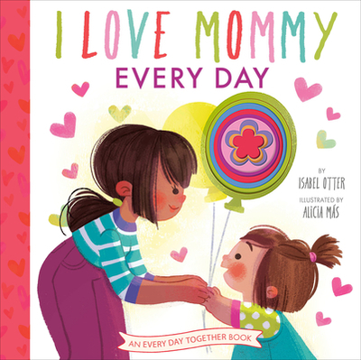 I Love Mommy Every Day - Otter, Isabel