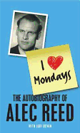 I Love Mondays: The Autobiography of Sir Alec Reed CBE