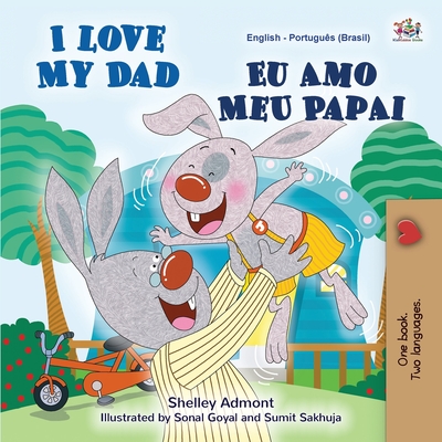 I Love My Dad (English Portuguese Bilingual Book for Kids - Brazilian) - Admont, Shelley, and Books, Kidkiddos