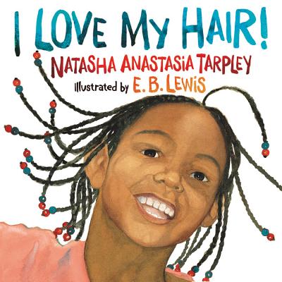 I Love My Hair! - Tarpley, Natasha Anastasia