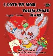 I Love My Mom: English Serbian Bilingual Edition