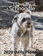 I Love My Schnoodle: 2020 Daily Planner