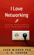 I Love Networking: A Story about Finding Your Inner Networker