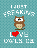 I Love Owls Notebook: Journal for Teachers, Students, Offices - College Ruled, 200 Writing Pages (8.5 X 11)