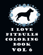 I Love Pit Bulls Coloring Book Vol 6