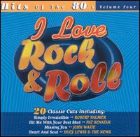 I Love Rock & Roll: Hits of the 80's, Vol. 4 - Various Artists
