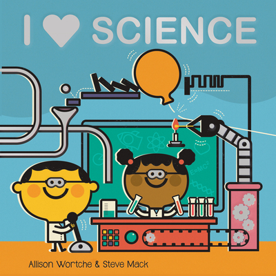 I Love Science: Explore with Sliders, Lift-The-Flaps, a Wheel, and More! - Wortche, Allison