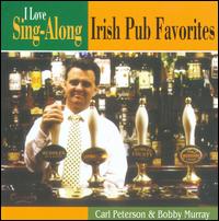 I Love Sing-Along: Irish Pub Favorites - Carl Peterson/Bobby Murray