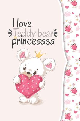 I love teddy bear princesses: I love animals COLLECTION - Notebooks, Ashley's