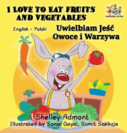 I Love to Eat Fruits and Vegetables (English Polish Bilingual Book)