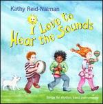 I Love To Hear the Sounds: Songs For Rhythm Band Instruments