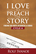 I Love to Preach the Story, Cycle A: Finding Our Roots in Genesis and Exodus