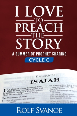 I Love to Preach the Story, Cycle C: A Summer of Prophet Sharing - Svanoe, Rolf