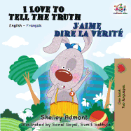 I Love to Tell the Truth J'aime dire la vrit: English French Bilingual Book