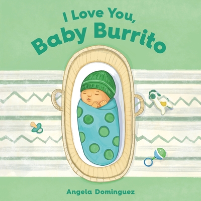 I Love You, Baby Burrito - Dominguez, Angela