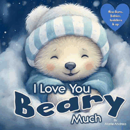 I Love You Beary Much ( A Baby Book 0-6 months & up)